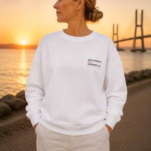 Women's organic cotton sweatshirt "not perfect, still showing up"