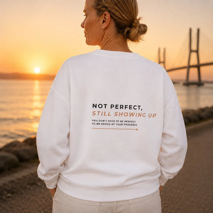 Women's organic cotton sweatshirt "not perfect, still showing up"