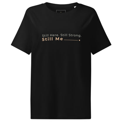 Tshirt feminina de algodão organico, still here, still strong, still me